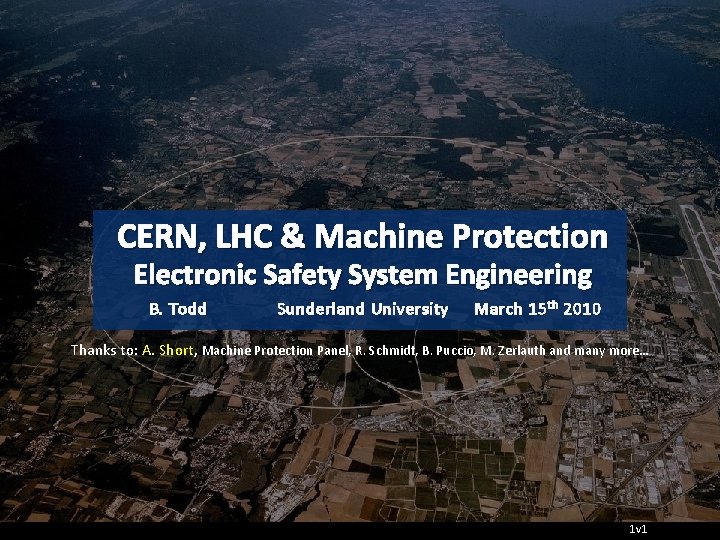 CERN, LHC & Machine Protection Electronic Safety System Engineering B. Todd Sunderland University March