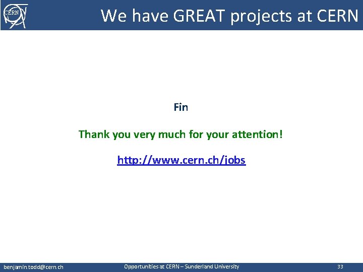 CERN We have GREAT projects at CERN Fin Thank you very much for your