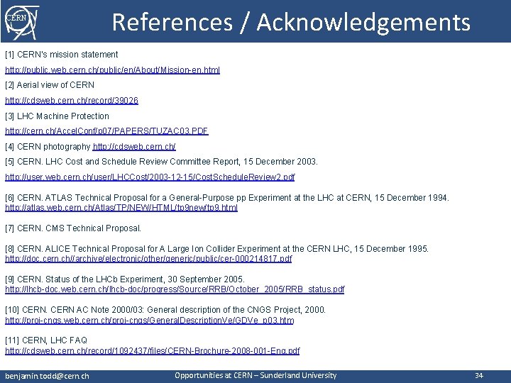 CERN References / Acknowledgements [1] CERN’s mission statement http: //public. web. cern. ch/public/en/About/Mission-en. html