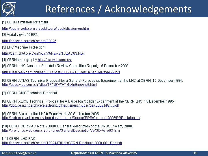 CERN References / Acknowledgements [1] CERN’s mission statement http: //public. web. cern. ch/public/en/About/Mission-en. html