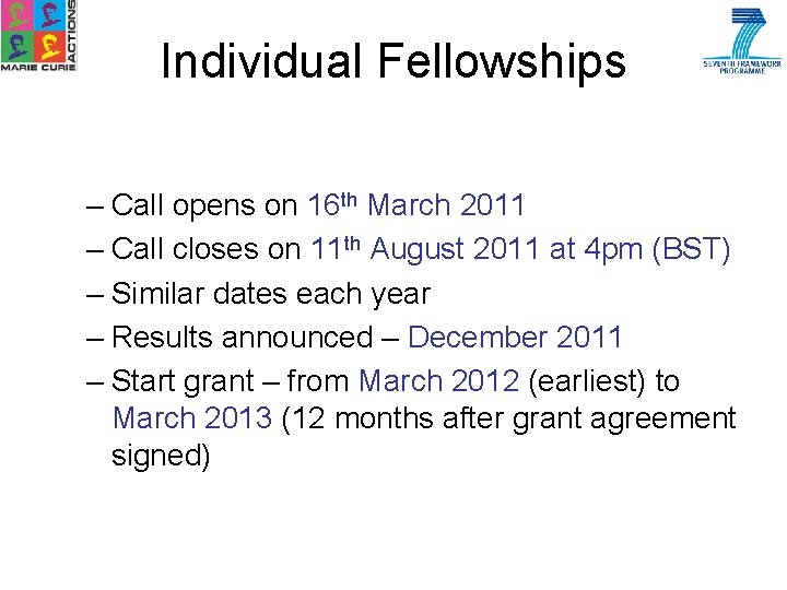 Individual Fellowships – Call opens on 16 th March 2011 – Call closes on