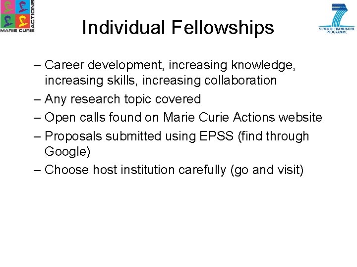 Individual Fellowships – Career development, increasing knowledge, increasing skills, increasing collaboration – Any research