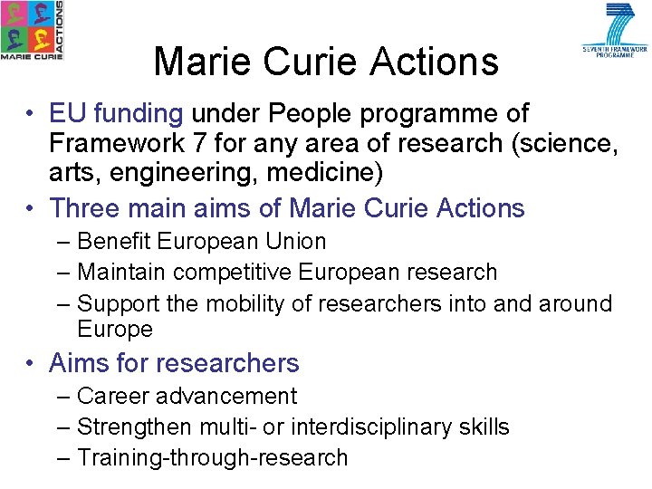 Marie Curie Actions • EU funding under People programme of Framework 7 for any