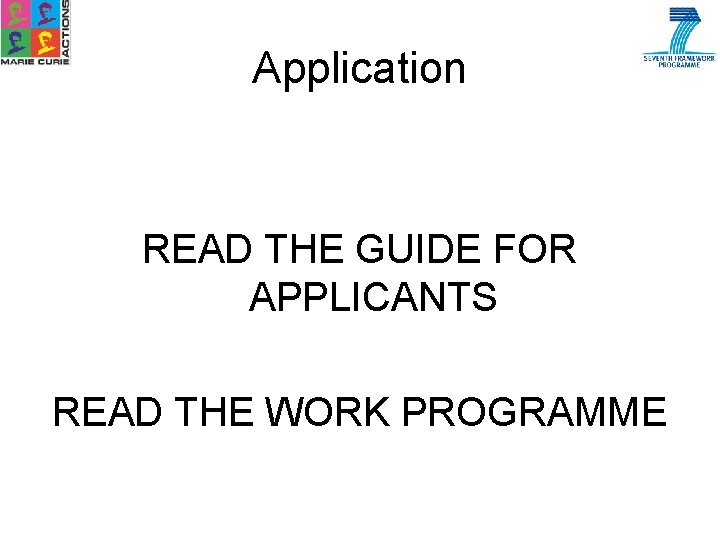 Application READ THE GUIDE FOR APPLICANTS READ THE WORK PROGRAMME 