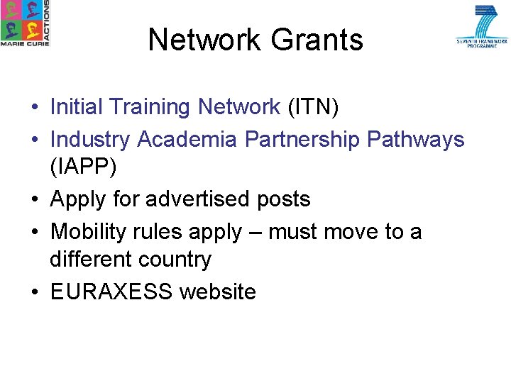 Network Grants • Initial Training Network (ITN) • Industry Academia Partnership Pathways (IAPP) •