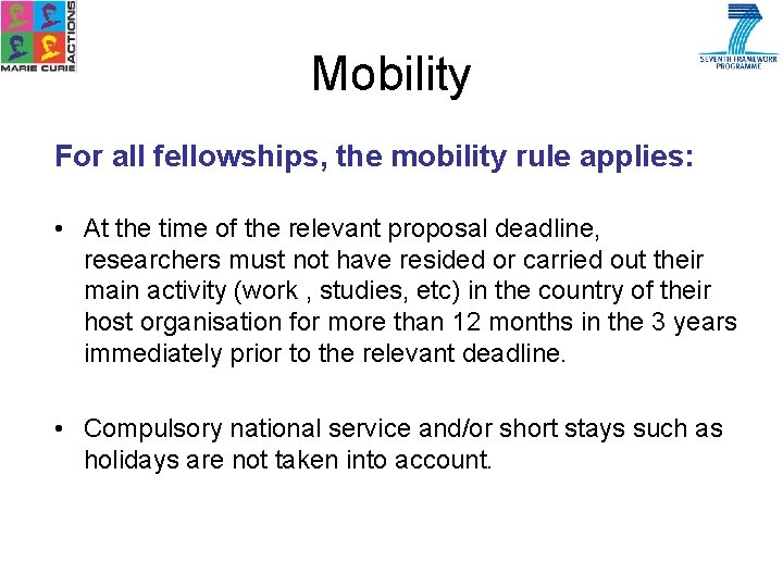 Mobility For all fellowships, the mobility rule applies: • At the time of the