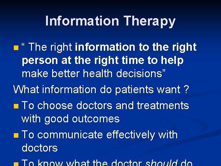 Information Therapy n “ The right information to the right person at the right