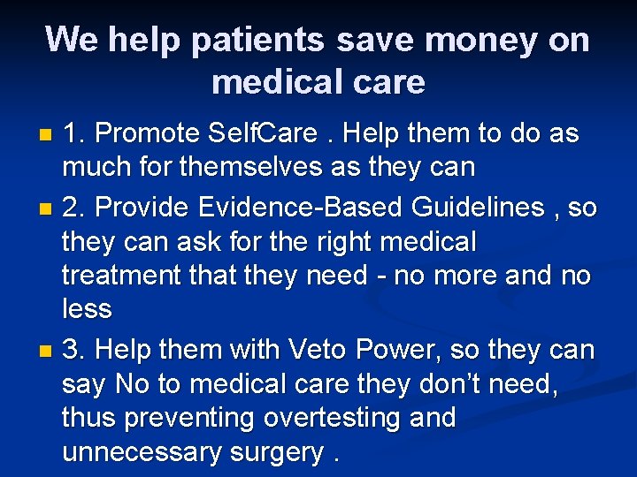 We help patients save money on medical care 1. Promote Self. Care. Help them