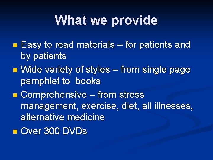 What we provide Easy to read materials – for patients and by patients n