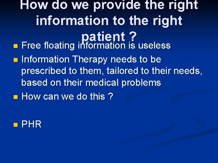 How do we provide the right information to the right patient ? Free floating