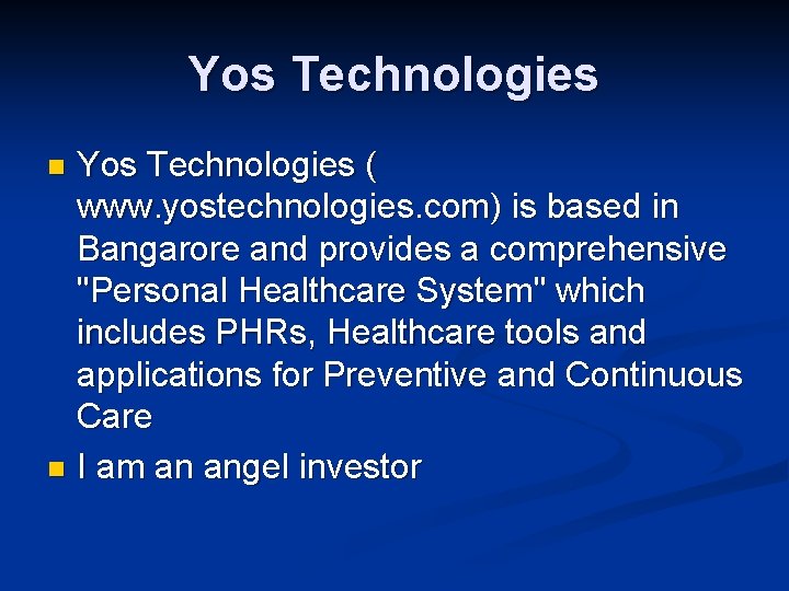 Yos Technologies ( www. yostechnologies. com) is based in Bangarore and provides a comprehensive