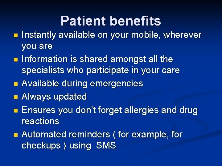 Patient benefits n n n Instantly available on your mobile, wherever you are Information