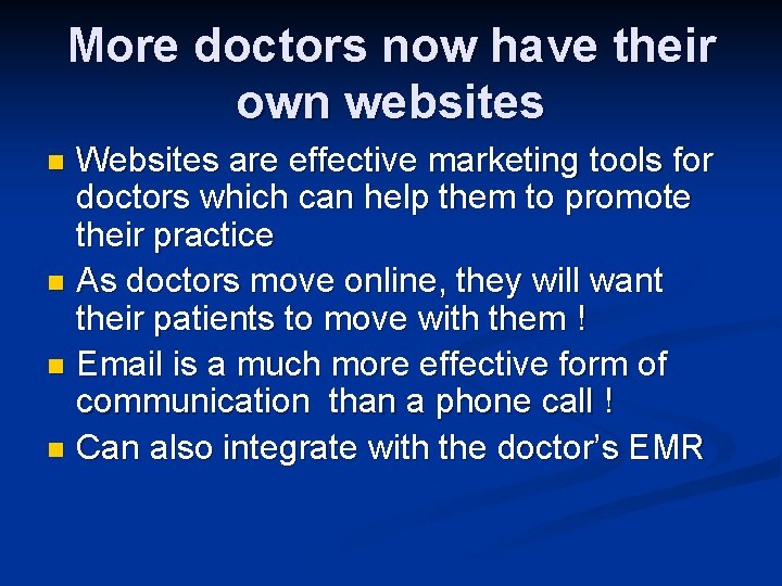 More doctors now have their own websites Websites are effective marketing tools for doctors