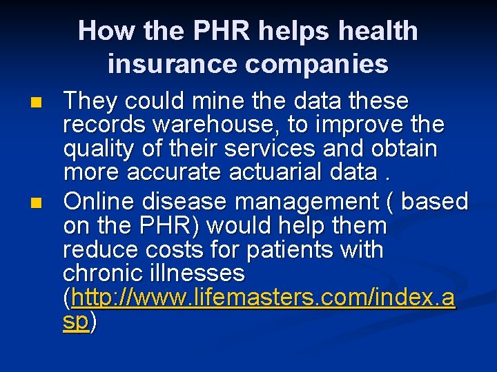 How the PHR helps health insurance companies n n They could mine the data