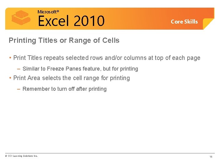 Microsoft® Excel 2010 Core Skills Printing Titles or Range of Cells • Print Titles
