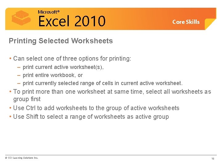 Microsoft® Excel 2010 Core Skills Printing Selected Worksheets • Can select one of three