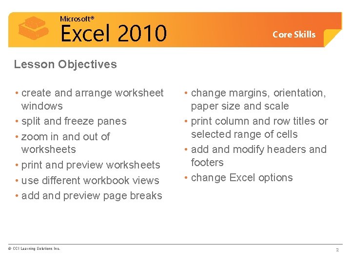 Microsoft® Excel 2010 Core Skills Lesson Objectives • create and arrange worksheet windows •