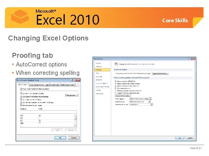 Microsoft® Excel 2010 Core Skills Changing Excel Options Proofing tab • Auto. Correct options