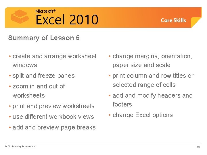Microsoft® Excel 2010 Core Skills Summary of Lesson 5 • create and arrange worksheet
