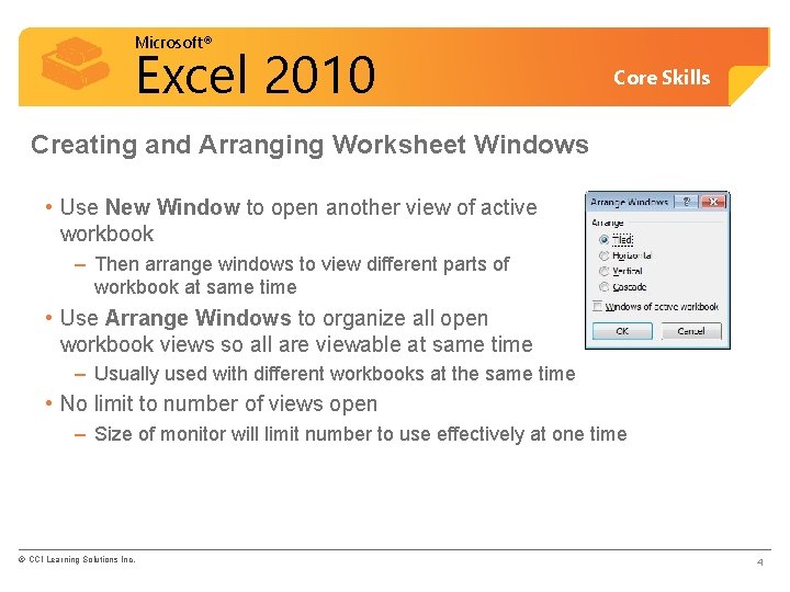 Microsoft® Excel 2010 Core Skills Creating and Arranging Worksheet Windows • Use New Window