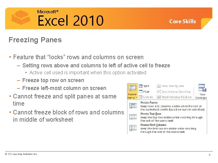 Microsoft® Excel 2010 Core Skills Freezing Panes • Feature that “locks” rows and columns