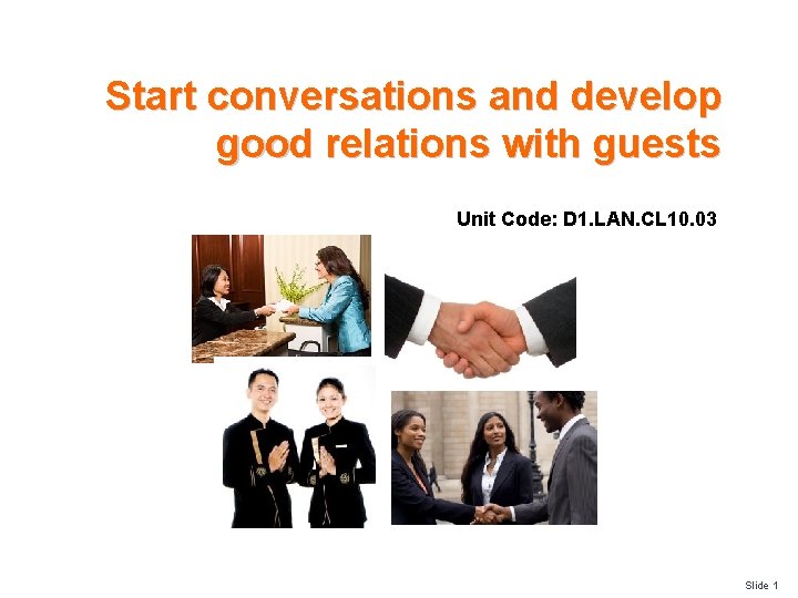 Start conversations and develop good relations with guests Unit Code: D 1. LAN. CL