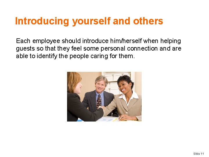 Introducing yourself and others Each employee should introduce him/herself when helping guests so that
