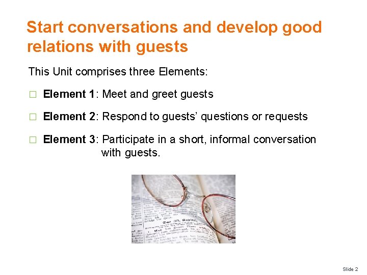 Start conversations and develop good relations with guests This Unit comprises three Elements: �