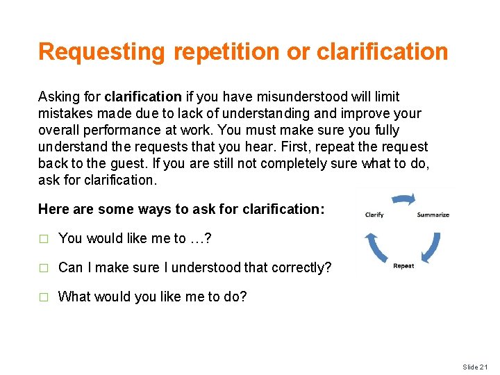 Requesting repetition or clarification Asking for clarification if you have misunderstood will limit mistakes