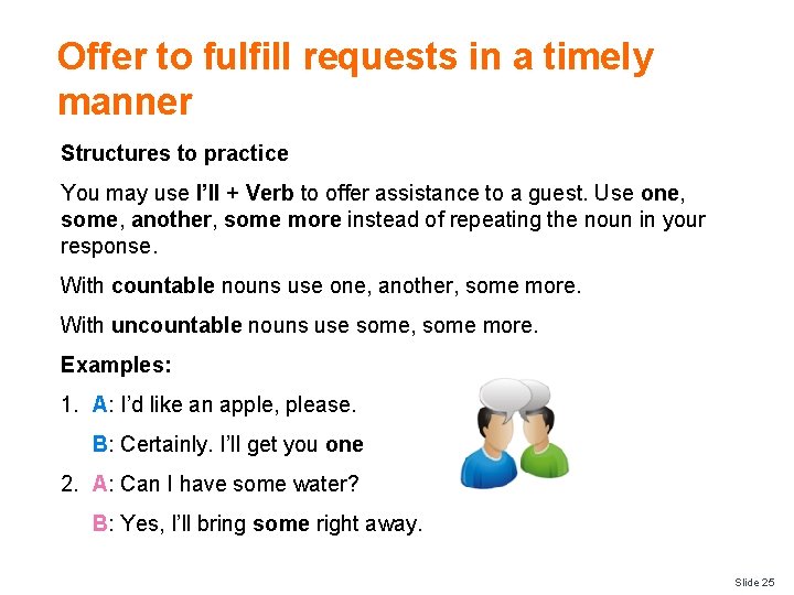 Offer to fulfill requests in a timely manner Structures to practice You may use