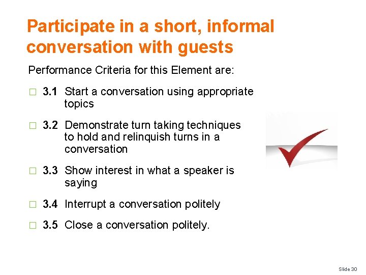 Participate in a short, informal conversation with guests Performance Criteria for this Element are: