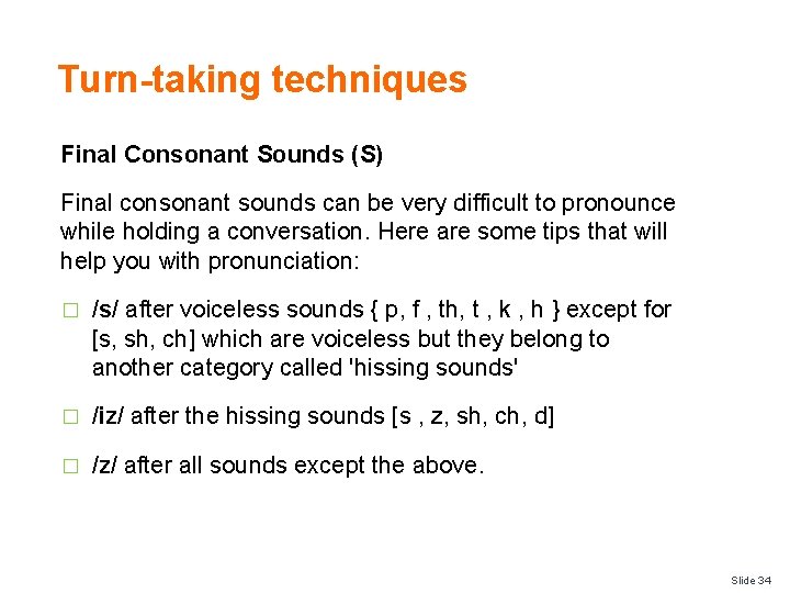 Turn-taking techniques Final Consonant Sounds (S) Final consonant sounds can be very difficult to