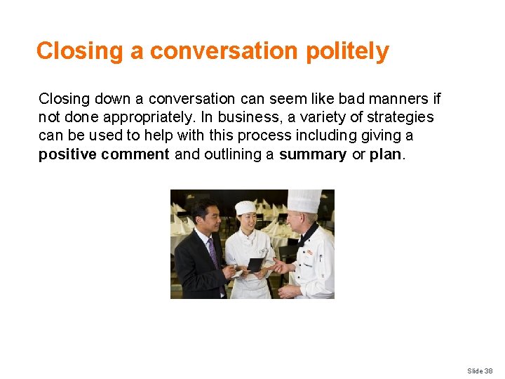 Closing a conversation politely Closing down a conversation can seem like bad manners if