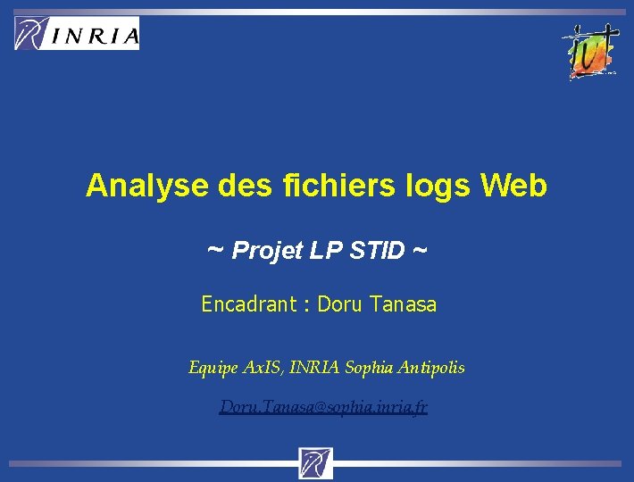 Analyse des fichiers logs Web ~ Projet LP STID ~ Encadrant : Doru Tanasa