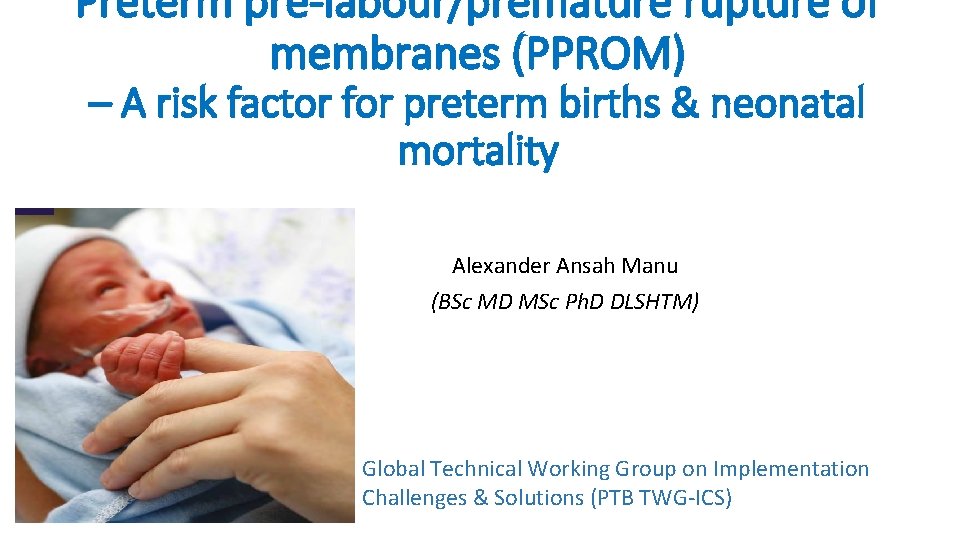 Preterm pre-labour/premature rupture of membranes (PPROM) – A risk factor for preterm births &