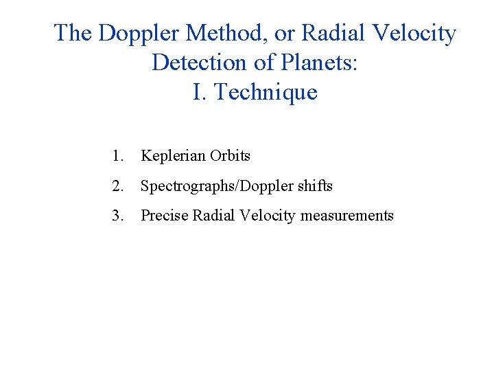 The Doppler Method, or Radial Velocity Detection of Planets: I. Technique 1. Keplerian Orbits