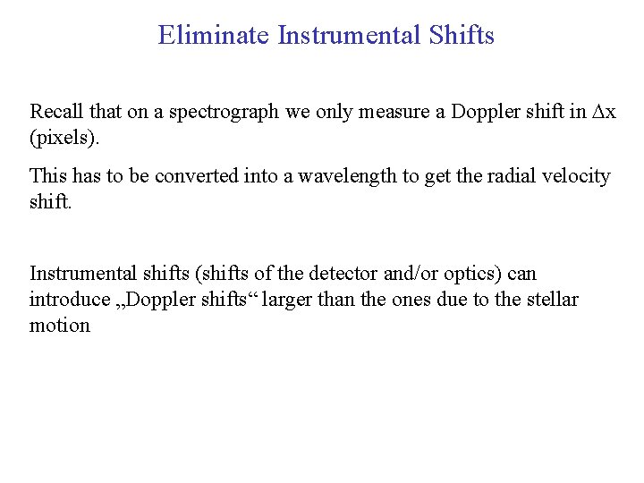 Eliminate Instrumental Shifts Recall that on a spectrograph we only measure a Doppler shift