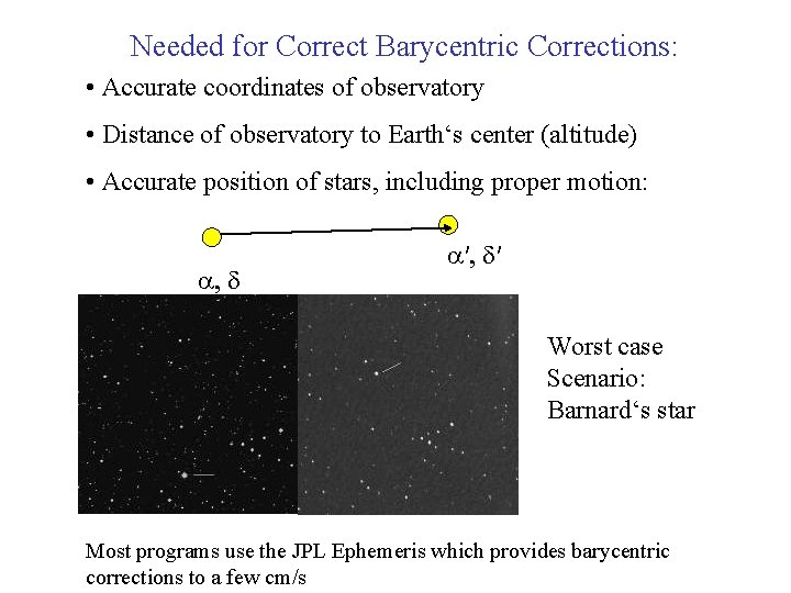 Needed for Correct Barycentric Corrections: • Accurate coordinates of observatory • Distance of observatory