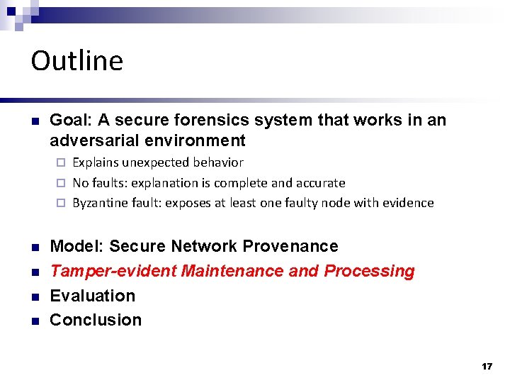 Outline n Goal: A secure forensics system that works in an adversarial environment Explains