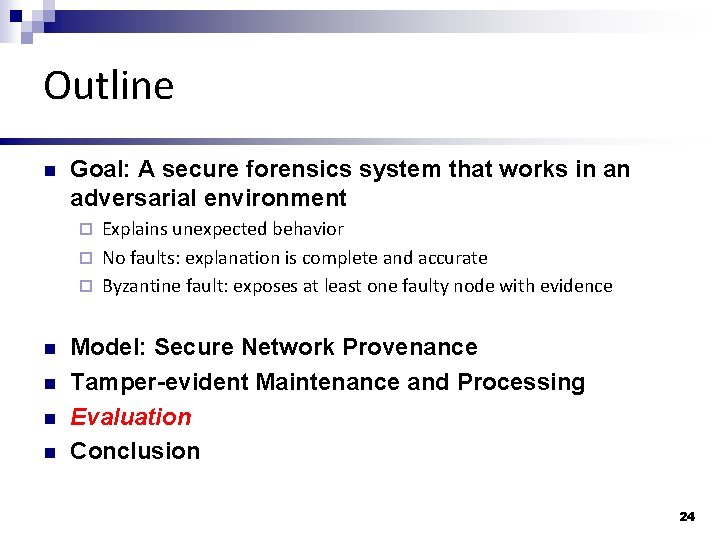 Outline n Goal: A secure forensics system that works in an adversarial environment Explains