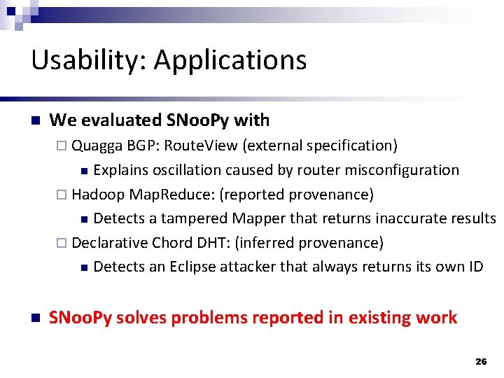 Usability: Applications n We evaluated SNoo. Py with ¨ Quagga BGP: Route. View (external