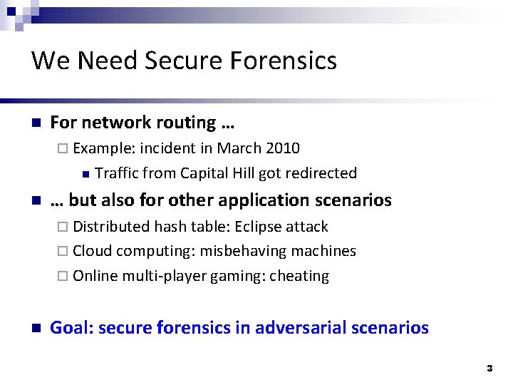 We Need Secure Forensics n For network routing … ¨ Example: incident in March