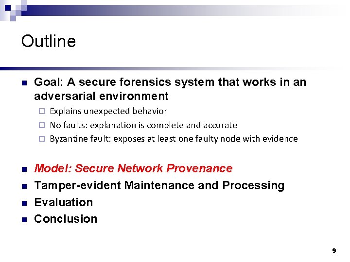 Outline n Goal: A secure forensics system that works in an adversarial environment Explains