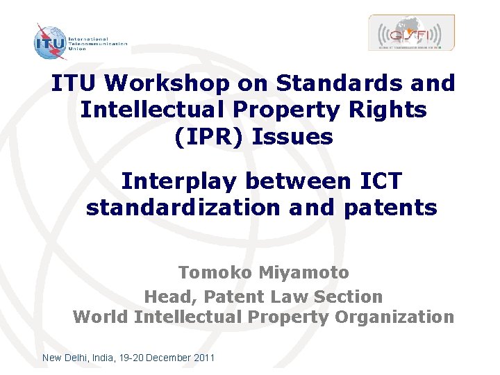 ITU Workshop on Standards and Intellectual Property Rights (IPR) Issues Interplay between ICT standardization