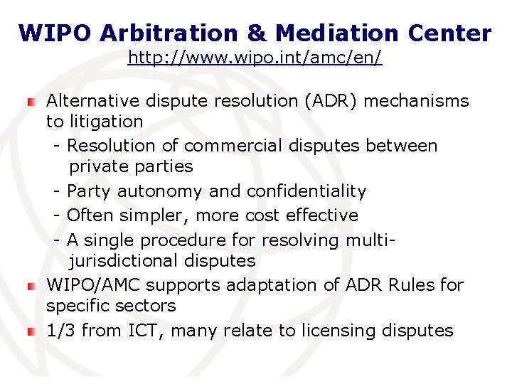 WIPO Arbitration & Mediation Center http: //www. wipo. int/amc/en/ Alternative dispute resolution (ADR) mechanisms