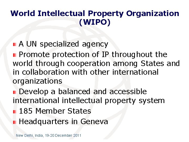 World Intellectual Property Organization (WIPO) A UN specialized agency Promote protection of IP throughout