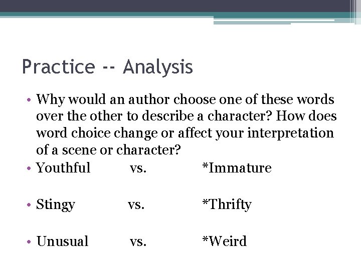 Practice -- Analysis • Why would an author choose one of these words over