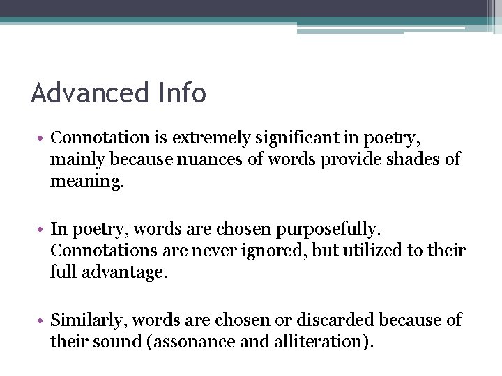 Advanced Info • Connotation is extremely significant in poetry, mainly because nuances of words