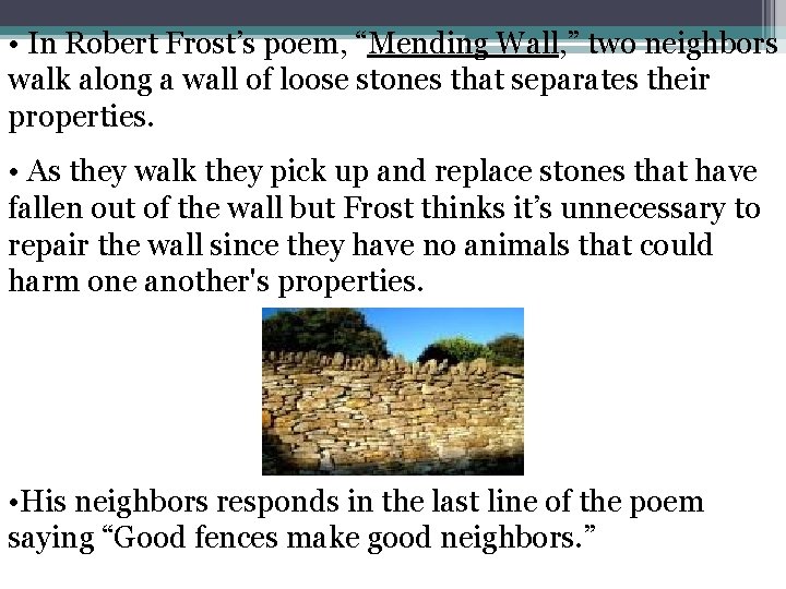  • In Robert Frost’s poem, “Mending Wall, ” two neighbors walk along a