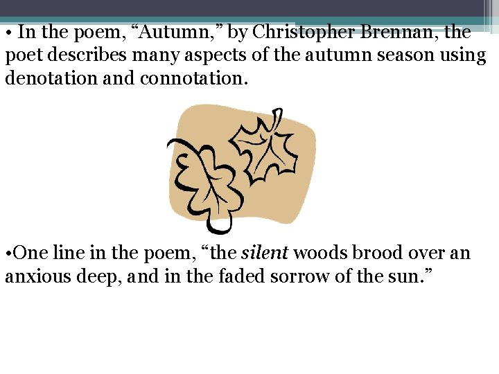  • In the poem, “Autumn, ” by Christopher Brennan, the poet describes many
